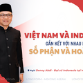 Việt Nam - Indonesia gắn kết với nhau bởi số phận và hoài bão