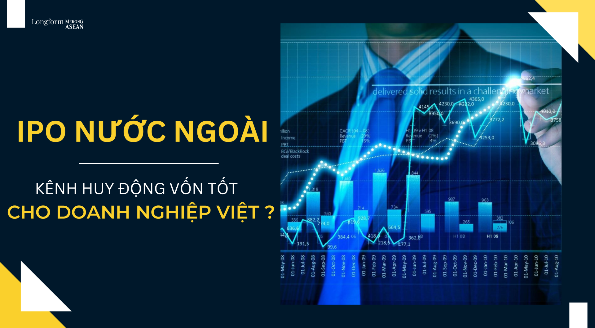 IPO ở nước ngoài có là một kênh huy động vốn tốt cho doanh nghiệp Việt Nam?