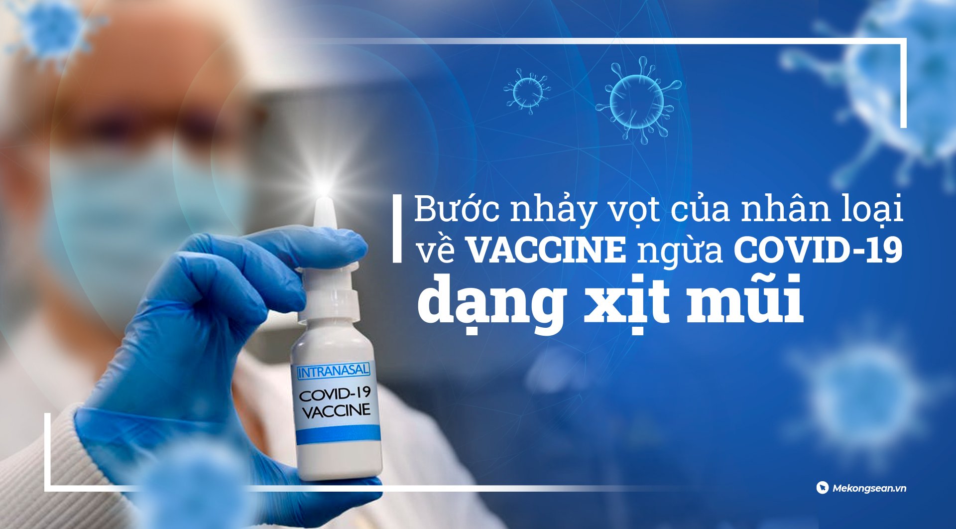 Bước nhảy vọt của nhân loại về vaccine ngừa Covid-19 dạng xịt mũi