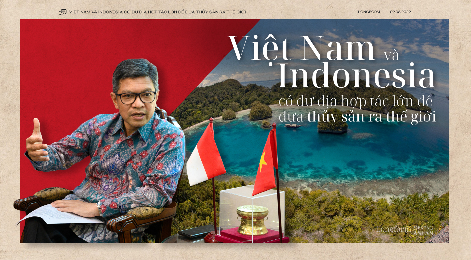 Việt Nam và Indonesia có nhiều dư địa hợp tác để đưa thủy sản ra thế giới