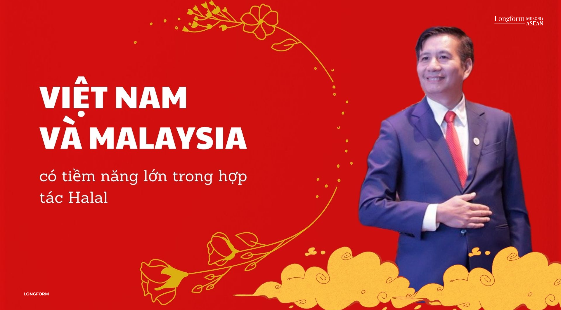 Đại sứ Đinh Ngọc Linh: Việt Nam - Malaysia có tiềm năng lớn trong hợp tác Halal 