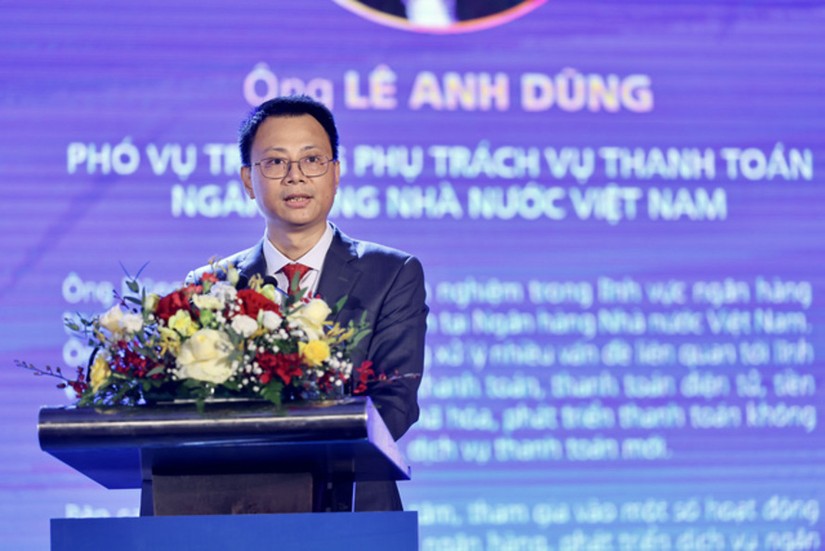 Ông Lê Anh Dũng - Phó Vụ trưởng phụ trách Vụ Thanh toán, Ngân hàng Nhà nước Việt Nam