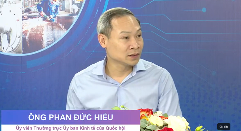 Ông Phan Đức Hiếu, Uỷ viên Thường trực Uỷ ban Kinh tế của Quốc hội: Việt Nam đang có nhiều chính sách hỗ trợ ngành công nghiệp, nhưng còn thiếu chiến lược tổng thể. 